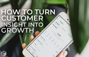 How To Turn Customer Insights Into Growth