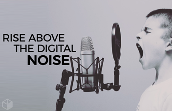 Rise above the Digital Noise with a simple content strategy