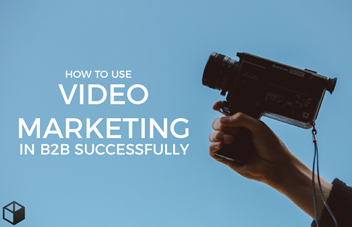 How to use Video Marketing successfully in B2B