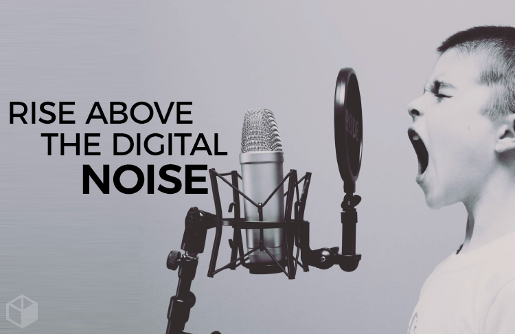 Rise above the Digital Noise with a simple content strategy