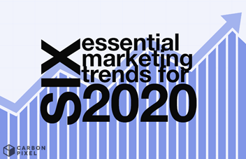 6 Essential Marketing Trends for 2020