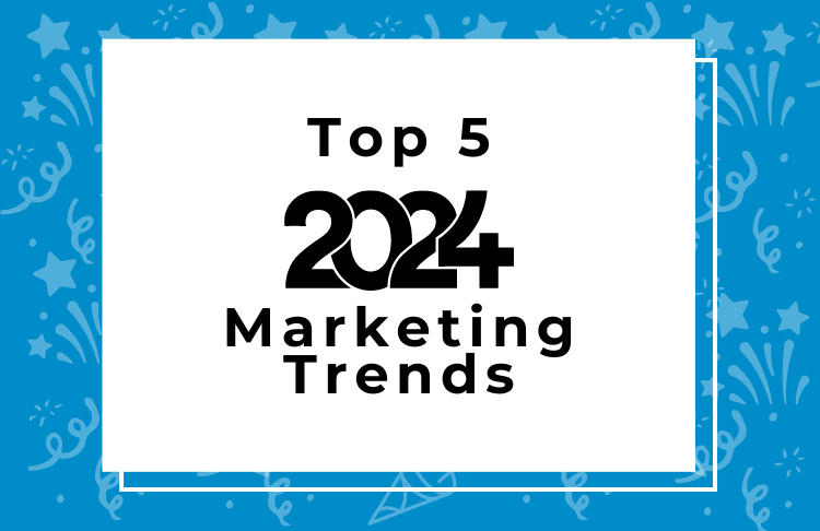 Top 5 marketing trends for 2024